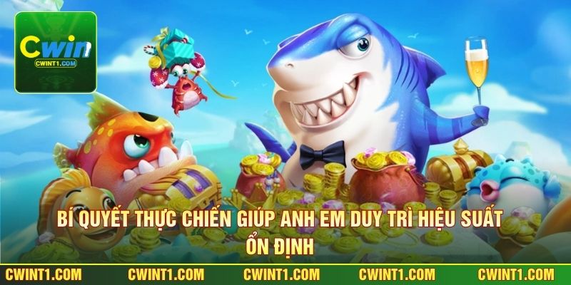 Bí quyết thực chiến giúp anh em duy trì hiệu suất ổn định