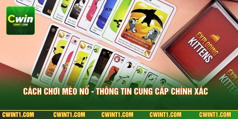 Cách Chơi Mèo Nổ - Thông Tin Cung Cấp Chính Xác Cho Người Mới