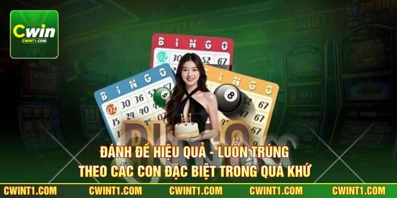 Đánh đề hiệu quả - luôn trúng theo các con đặc biệt trong quá khứ 
