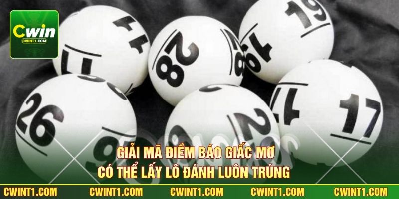 Giải mã điềm báo giấc mơ có thể lấy lô đánh luôn trúng 