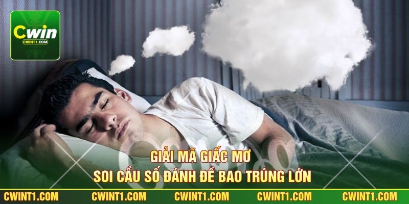 Giải Mã Giấc Mơ - Soi Cầu Số Đánh Đề Bao Trúng Lớn