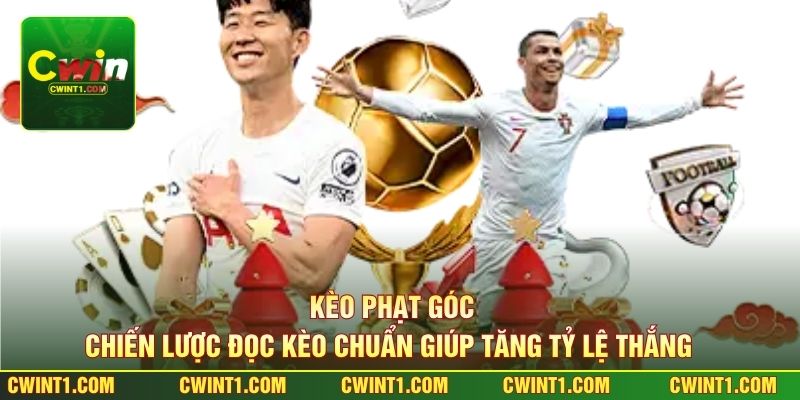 Kèo Phạt Góc - Chiến Lược Đọc Kèo Chuẩn Giúp Tăng Tỷ Lệ Thắng 