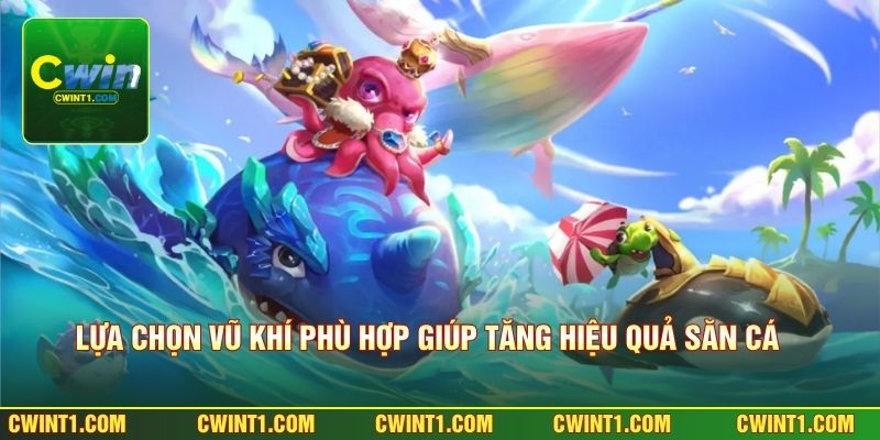Lựa chọn vũ khí phù hợp giúp tăng hiệu quả săn cá 