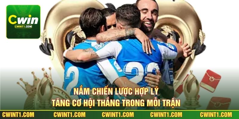 Nắm chiến lược hợp lý tăng cơ hội thắng trong mỗi trận 