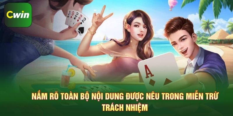 Nắm rõ toàn bộ nội dung được nêu trong miễn trừ trách nhiệm