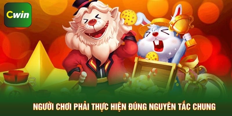 Người chơi phải thực hiện đúng nguyên tắc chung