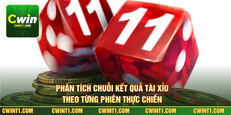 Phân tích chuỗi kết quả tài xỉu theo từng phiên thực chiến 