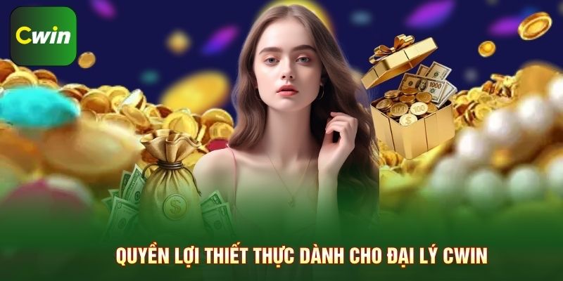Quyền lợi thiết thực dành cho đại lý CWIN