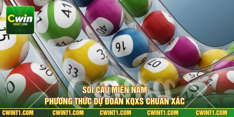 Soi Cầu Miền Nam - Phương Thức Dự Đoán KQXS Chuẩn Xác