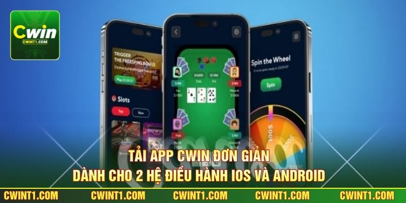 Tải App Cwin Đơn Giản Dành Cho 2 Hệ Điều Hành IOS Và Android