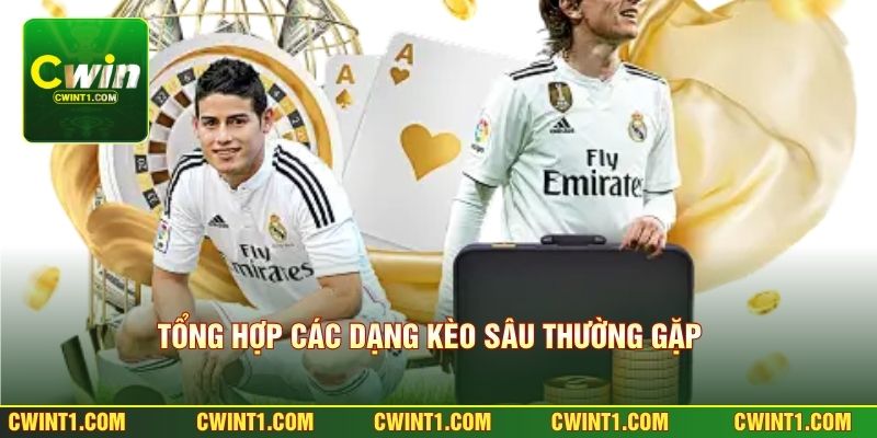 Tổng hợp các dạng kèo sâu thường gặp trong thực tế 