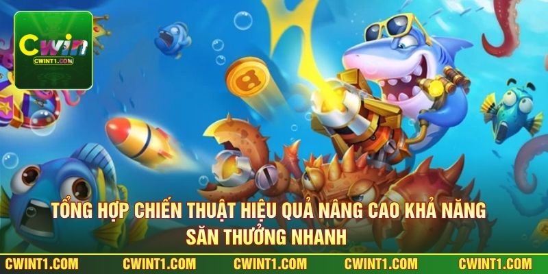 Tổng hợp chiến thuật hiệu quả nâng cao khả năng săn thưởng nhanh 