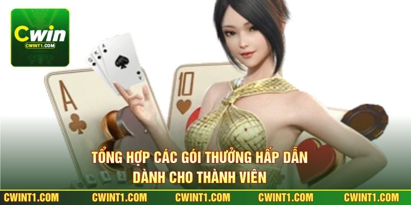 Tổng hợp các gói thưởng hấp dẫn dành cho thành viên 