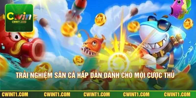 Trải nghiệm săn cá hấp dẫn dành cho mọi cược thủ 