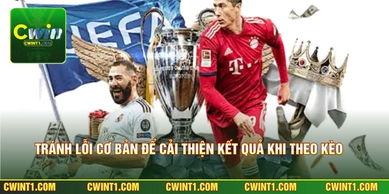 Tránh lỗi cơ bản để cải thiện kết quả khi theo kèo 